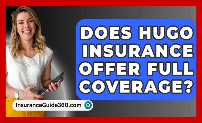 hugo insurance full coverage